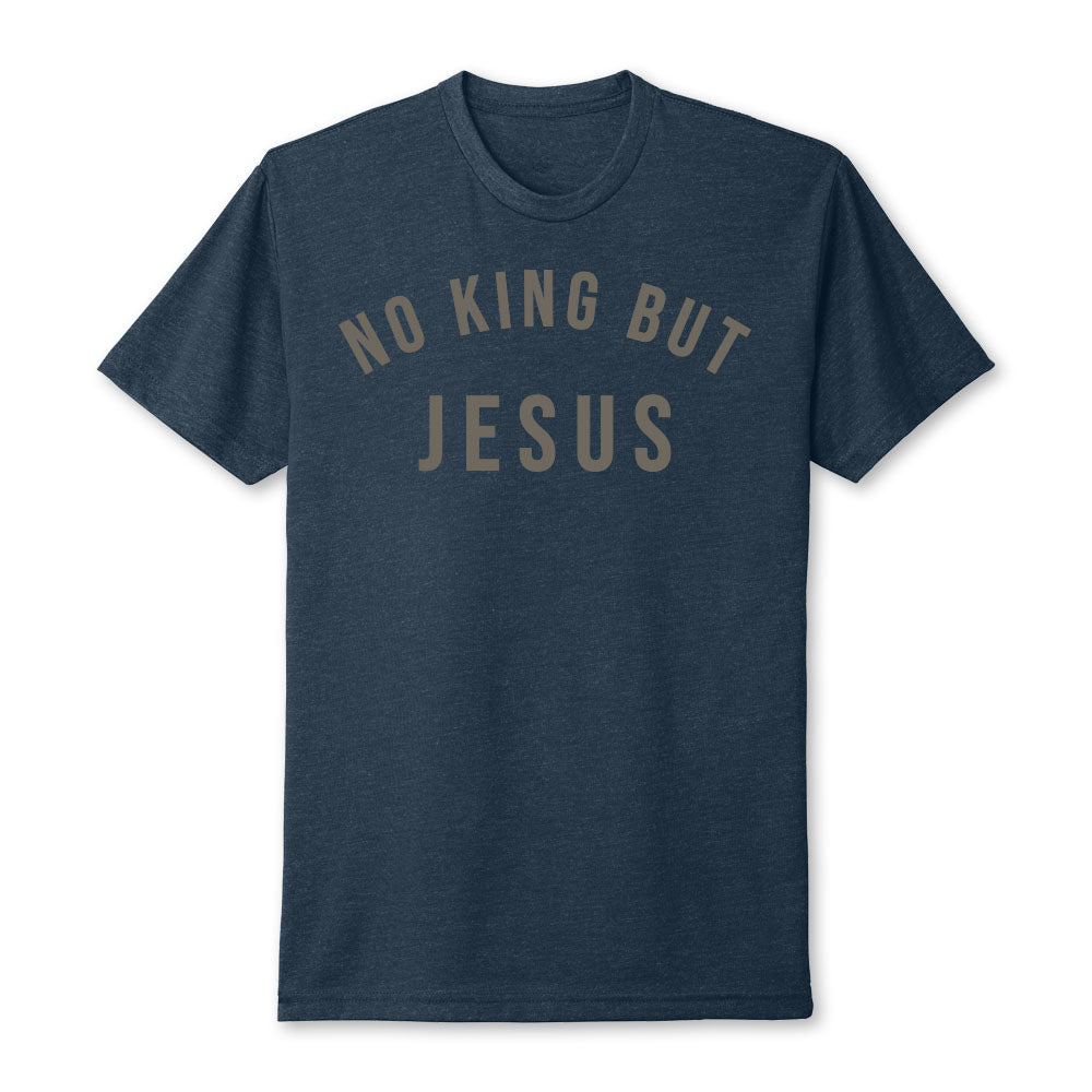 No King But Jesus - Faith Not Fear Apparel Co