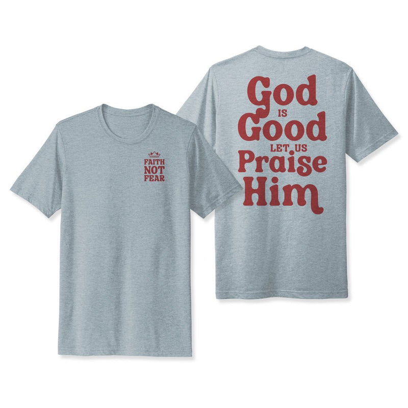 God is Good - Faith Not Fear Apparel Co