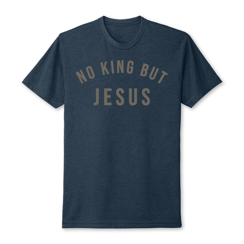 No King But Jesus - Faith Not Fear Apparel Co